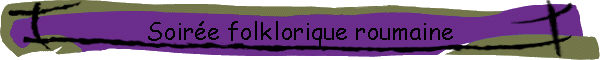 Soir�e folklorique roumaine