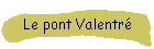 Le pont Valentr