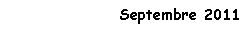 Zone de Texte: Septembre 2011