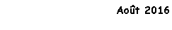Zone de Texte: Aot 2016