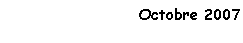 Zone de Texte: Octobre 2007