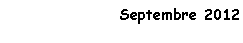 Zone de Texte: Septembre 2012