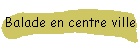 Balade en centre ville