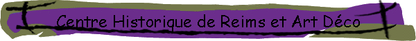 Centre Historique de Reims et Art Dco