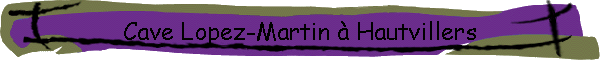 Cave Lopez-Martin  Hautvillers