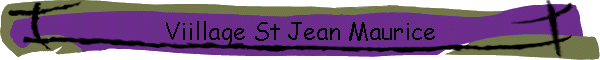 Viillage St Jean Maurice