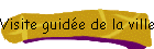 Visite guide de la ville