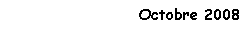 Zone de Texte: Octobre 2008