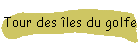 Tour des les du golfe