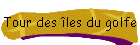 Tour des les du golfe
